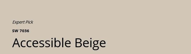 Accessible Beige SW 7036
A warm, inviting beige that provides a cozy and versatile backdrop, blending seamlessly with various decor styles.